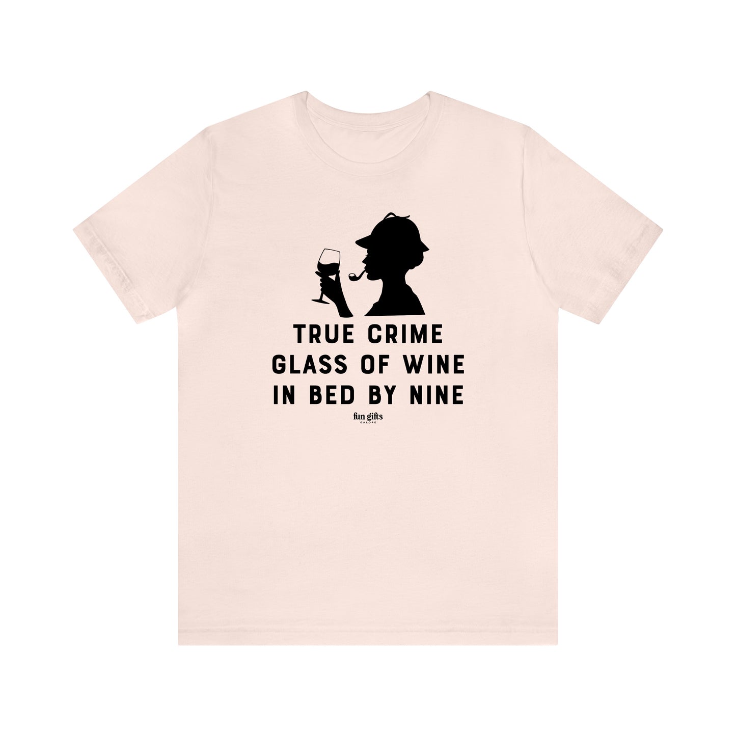 Funny Shirts for Women - True Crime Glass of Wine in Bed by Nine - Women's T Shirts