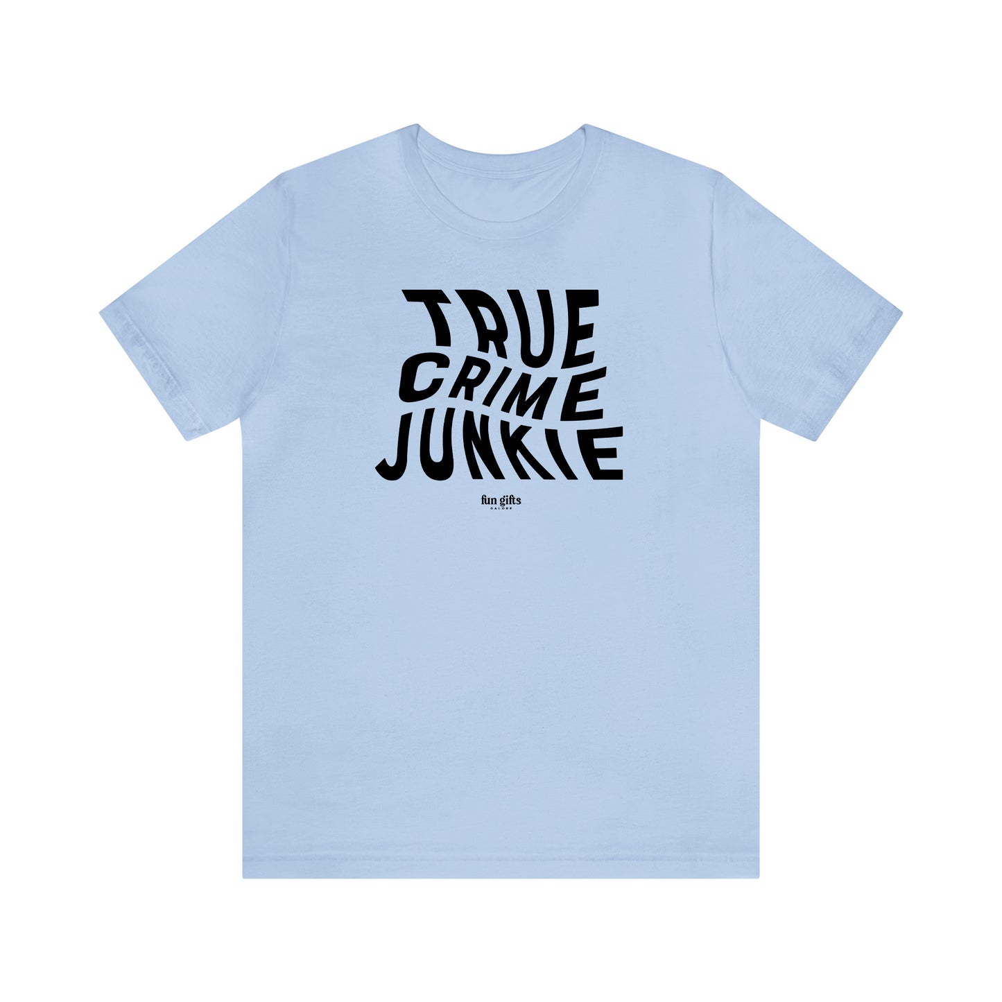 Funny Shirts for Women - True Crime Junkie - Women's T Shirts