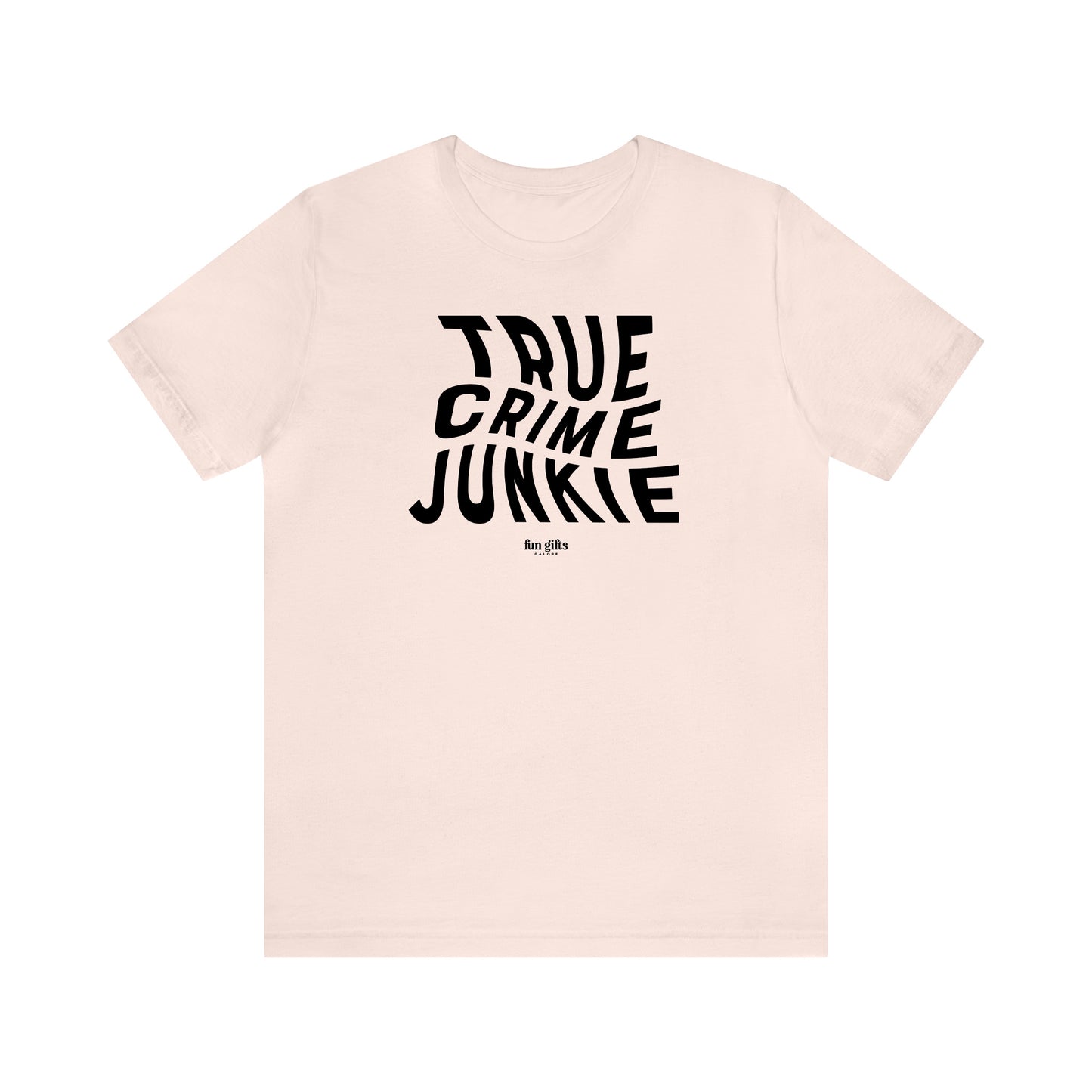 Funny Shirts for Women - True Crime Junkie - Women's T Shirts