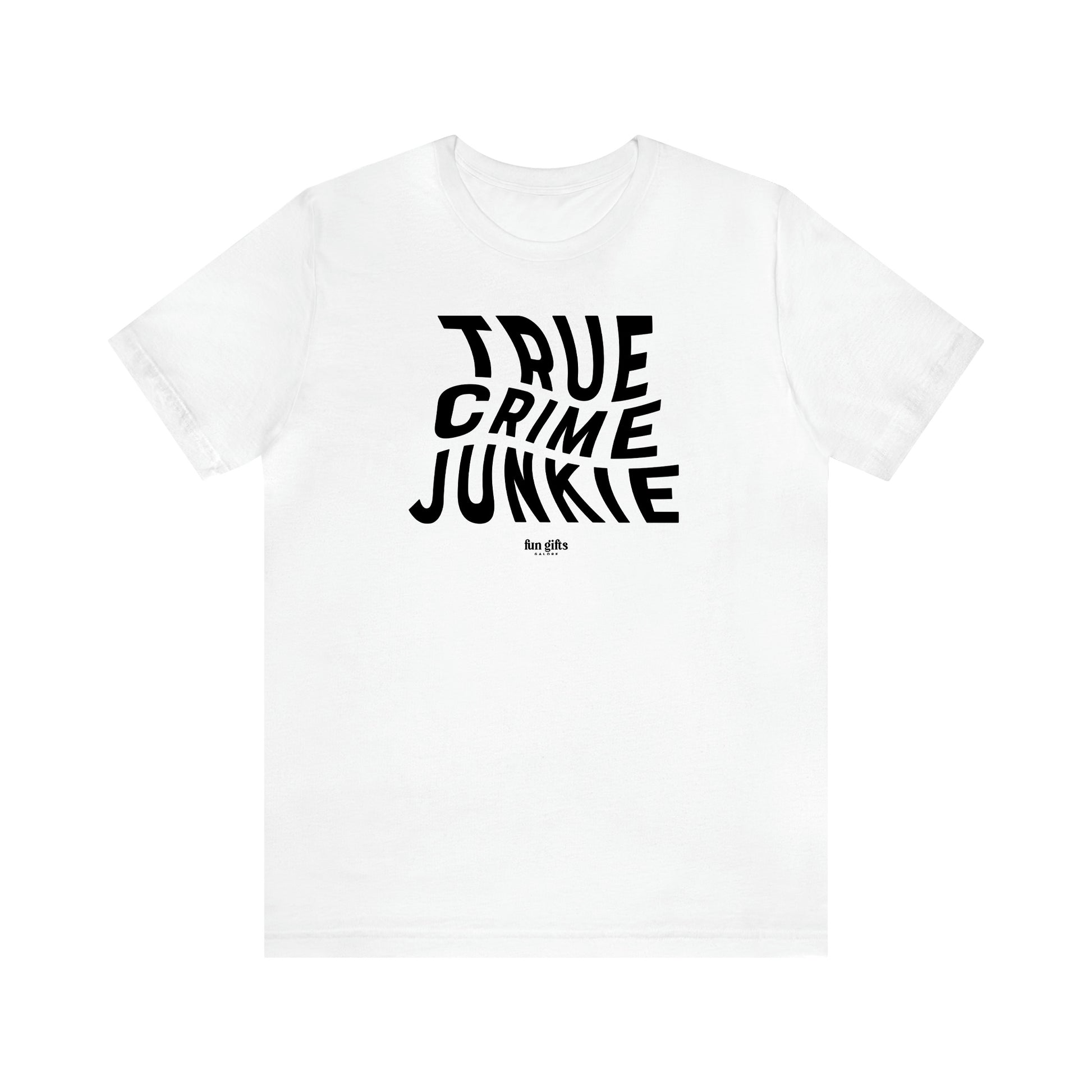 Women's T Shirts True Crime Junkie - Fun Gifts Galore