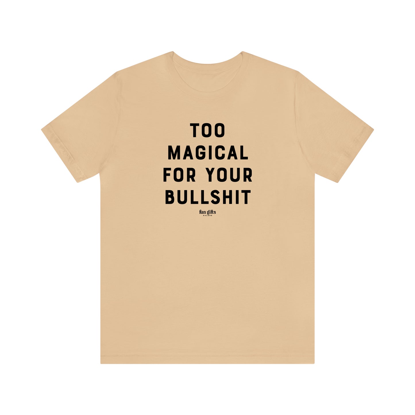 Funny Shirts for Women - Too Magical for Your Bullshit - Women's T Shirts