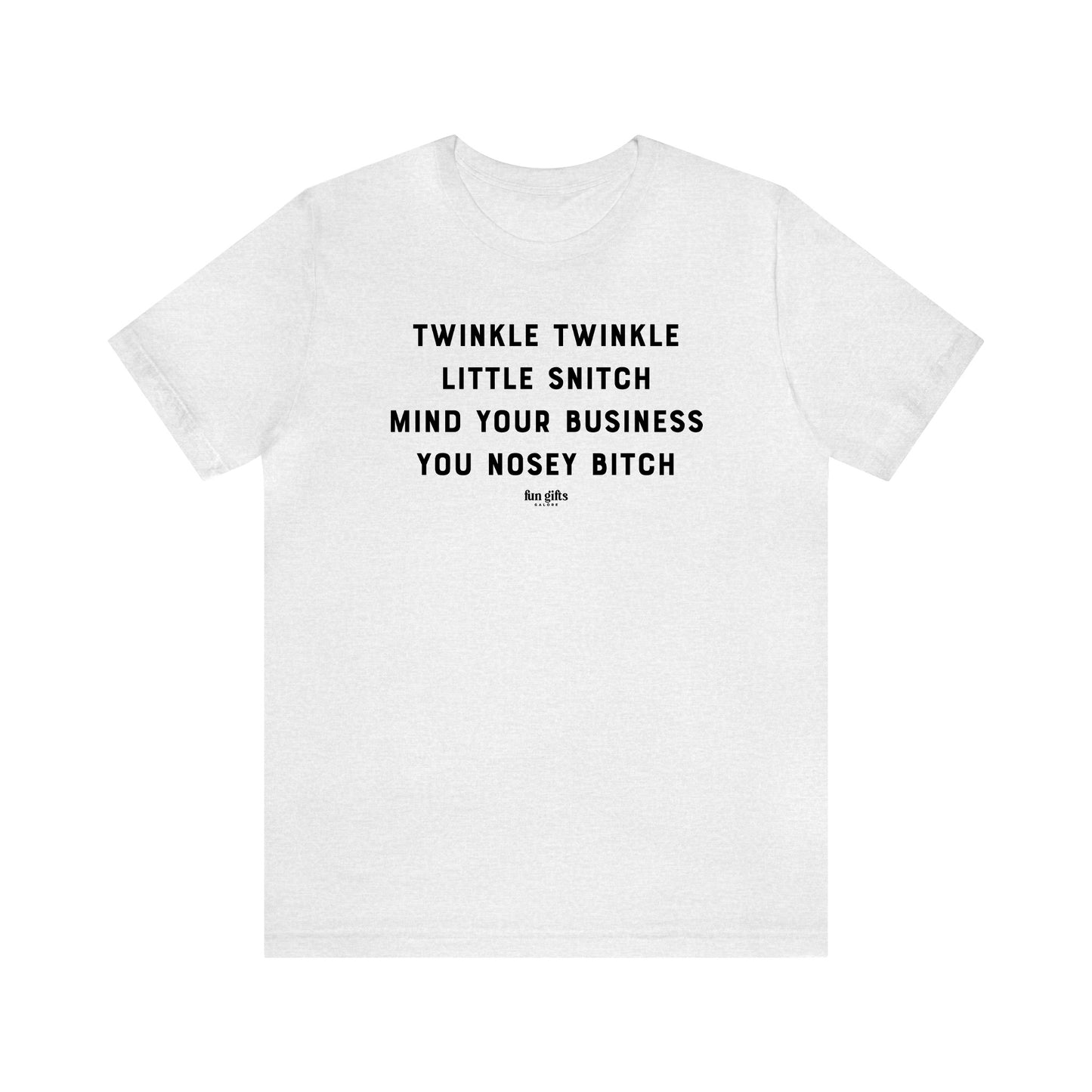 Funny Shirts for Women - Twinkle Twinkle Little Snitch Mind Your Business You Nosey B---h - Women's T Shirts