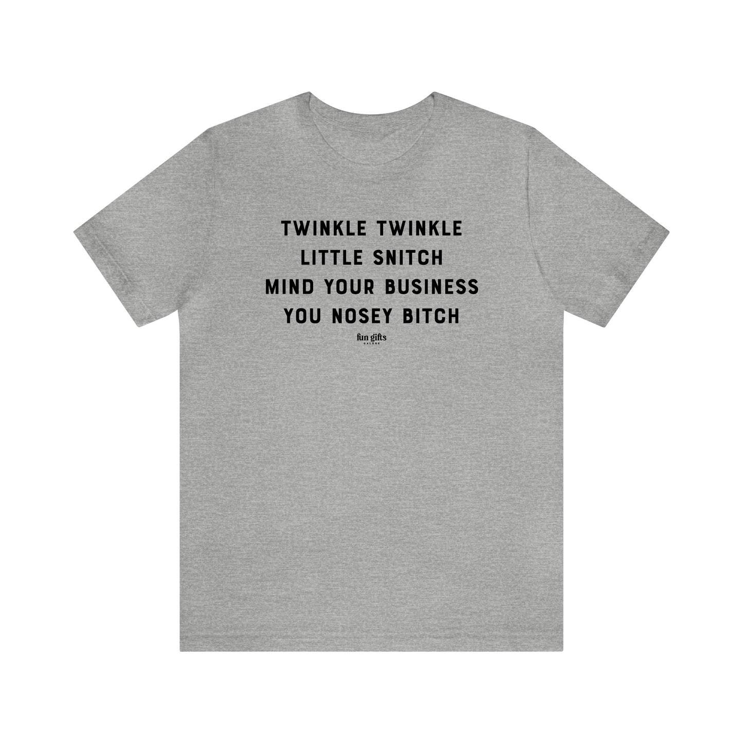 Funny Shirts for Women - Twinkle Twinkle Little Snitch Mind Your Business You Nosey B---h - Women's T Shirts