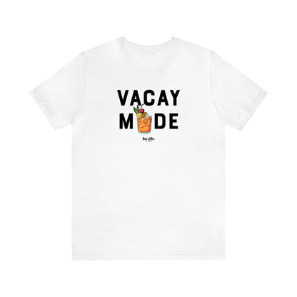 Women's T Shirts Vacay Mode - Fun Gifts Galore