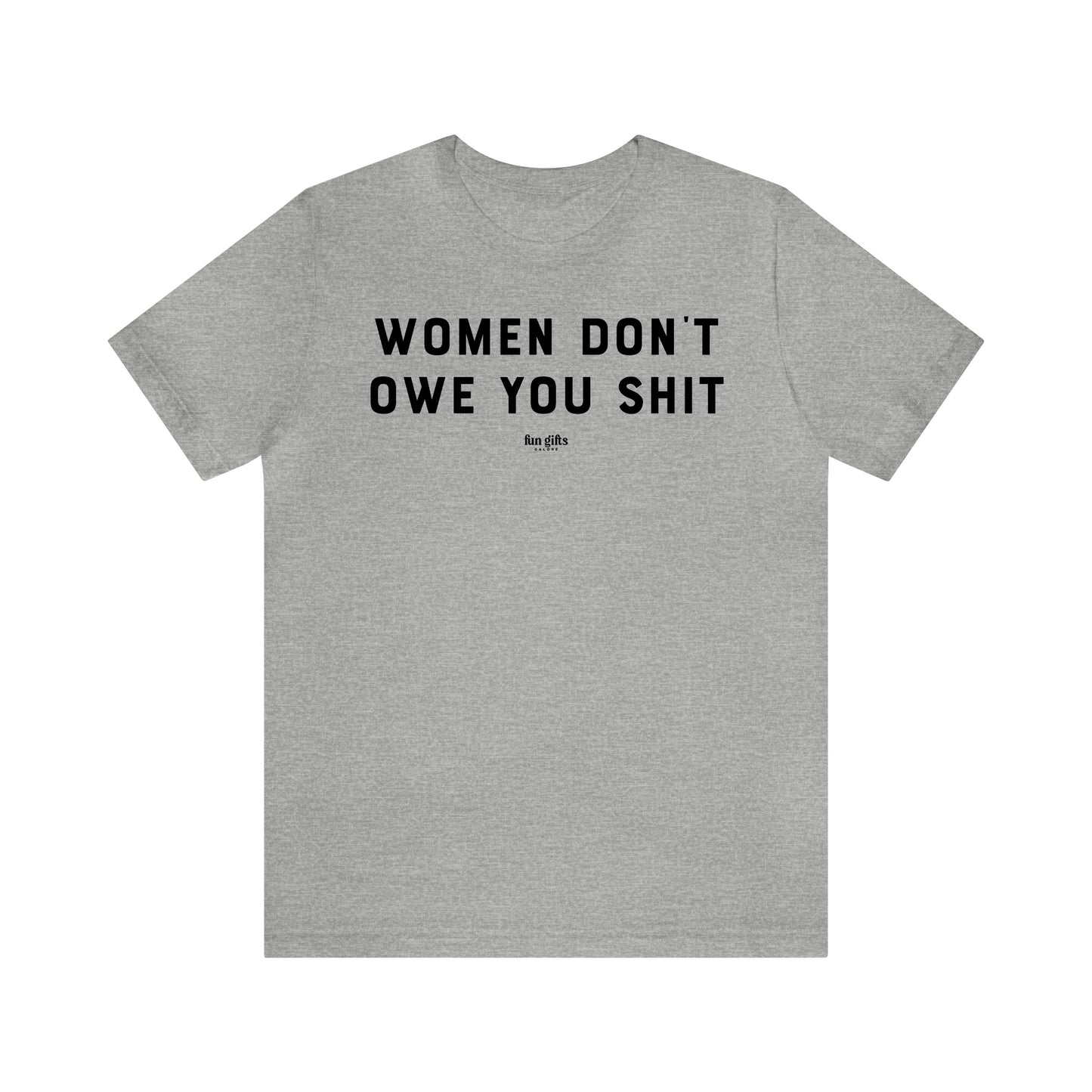 Funny Shirts for Women - Women Don't Owe You Shit - Women's T Shirts