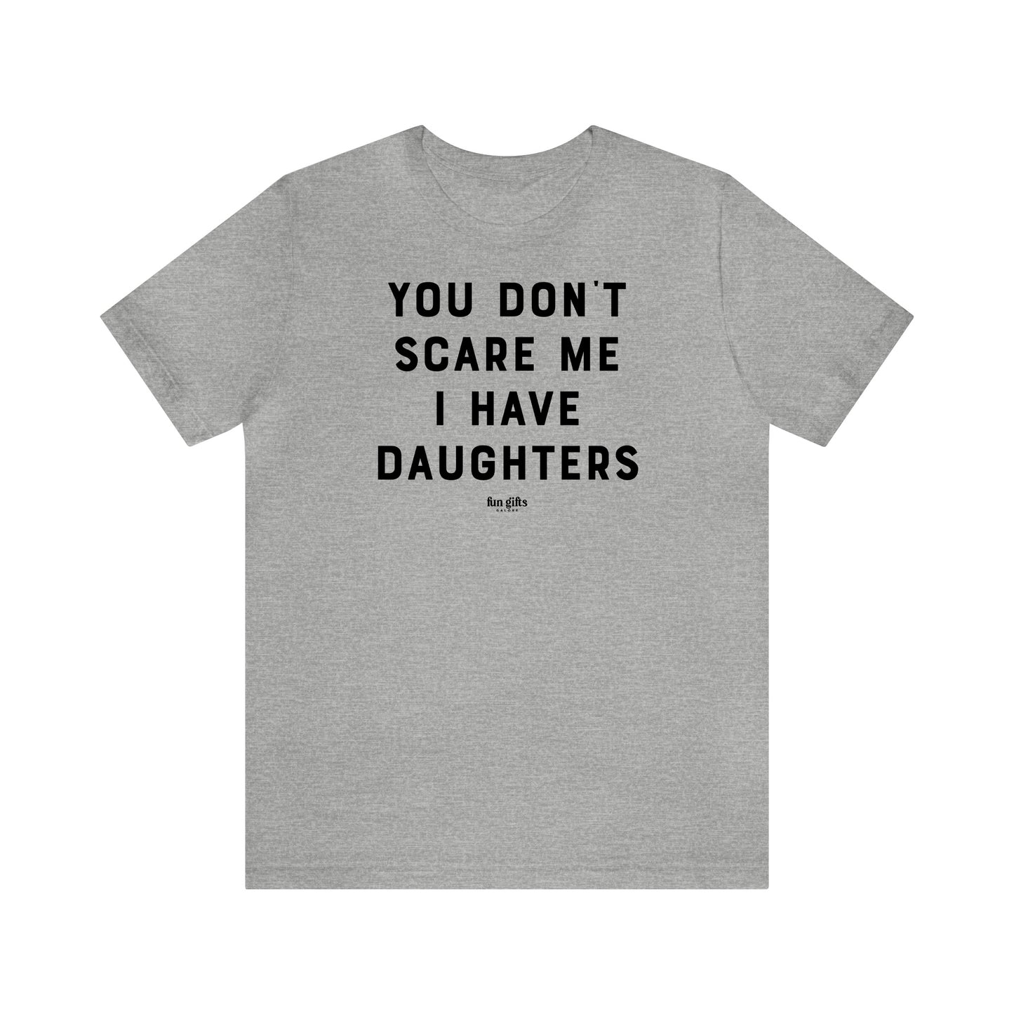 Funny Shirts for Women - You Don't Scare Me I Have Daughters - Women's T Shirts